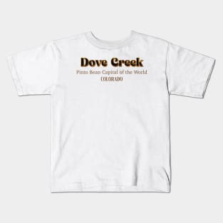 Dove Creek Pinto Bean Capital Of The World Kids T-Shirt